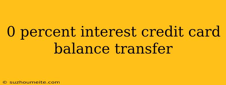 0 Percent Interest Credit Card Balance Transfer