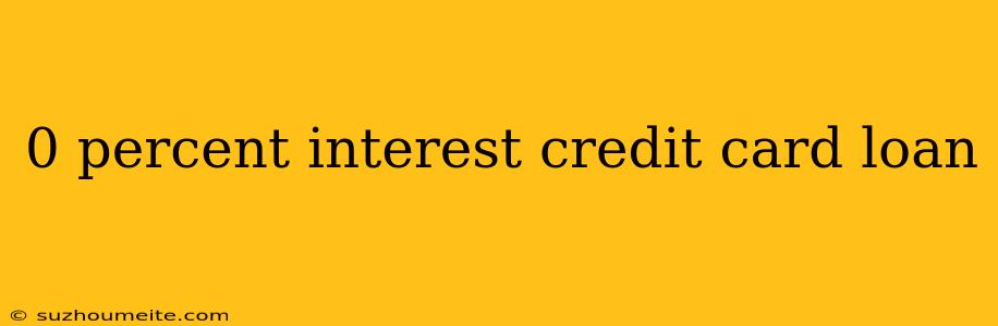 0 Percent Interest Credit Card Loan