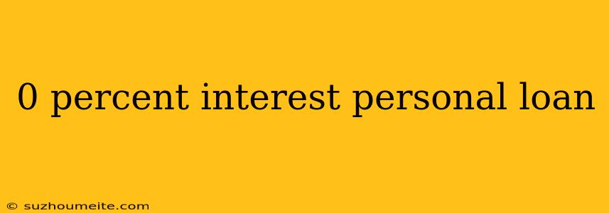 0 Percent Interest Personal Loan