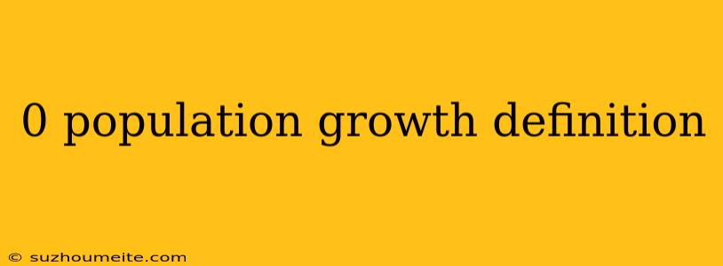 0 Population Growth Definition