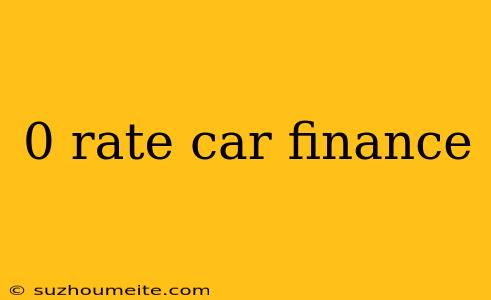 0 Rate Car Finance