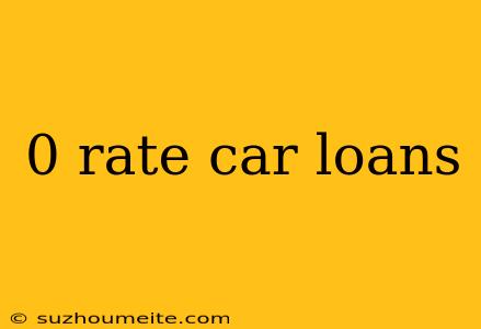 0 Rate Car Loans