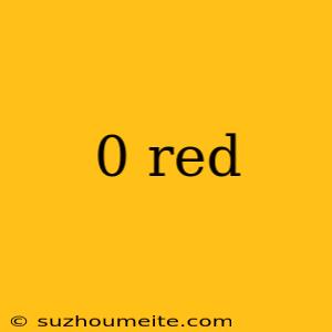 0 Red