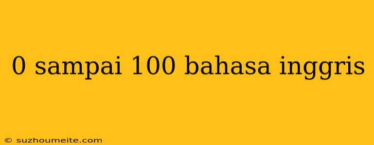 0 Sampai 100 Bahasa Inggris