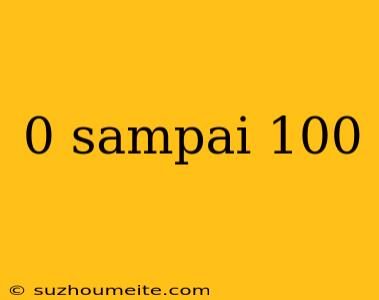 0 Sampai 100