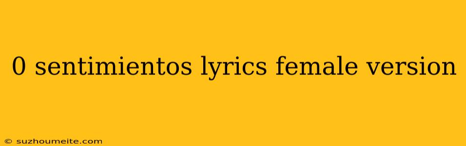 0 Sentimientos Lyrics Female Version