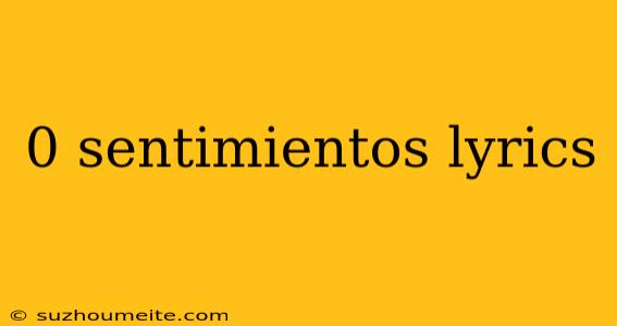 0 Sentimientos Lyrics