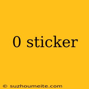 0 Sticker