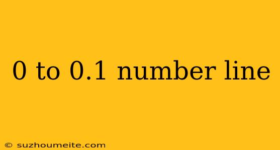 0 To 0.1 Number Line