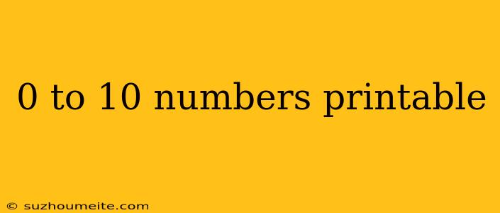 0 To 10 Numbers Printable