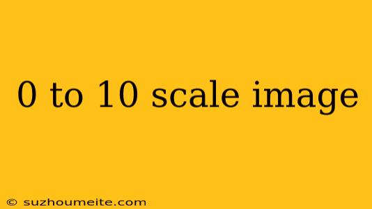 0 To 10 Scale Image