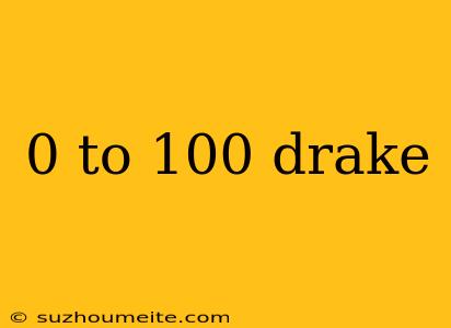 0 To 100 Drake