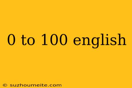 0 To 100 English