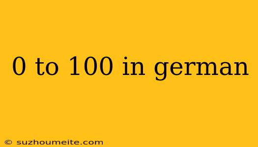 0 To 100 In German