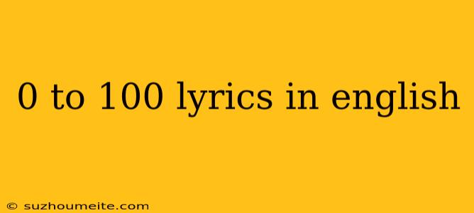 0 To 100 Lyrics In English