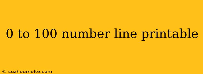 0 To 100 Number Line Printable