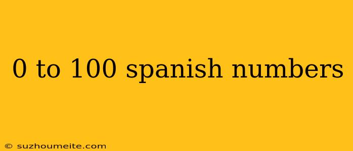 0 To 100 Spanish Numbers