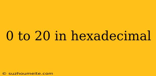 0 To 20 In Hexadecimal