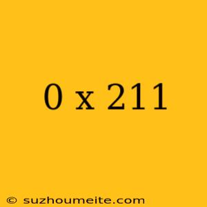 0 X 211