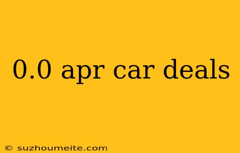 0.0 Apr Car Deals