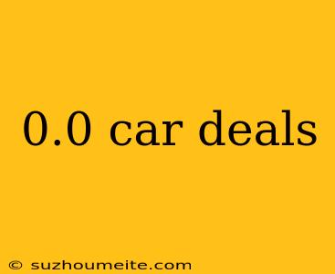 0.0 Car Deals