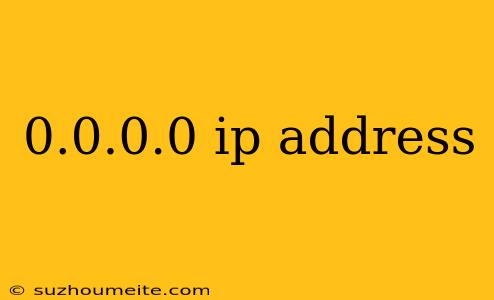 0.0.0.0 Ip Address