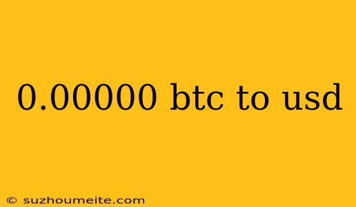 0.00000 Btc To Usd