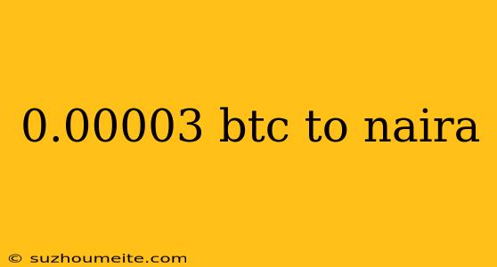 0.00003 Btc To Naira