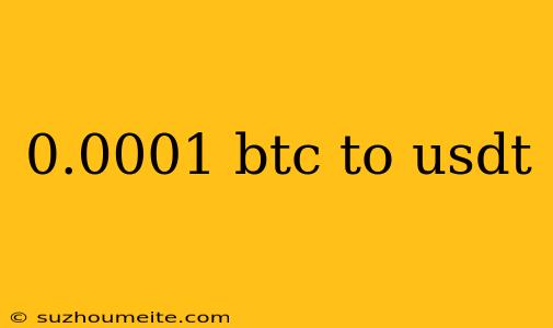 0.0001 Btc To Usdt