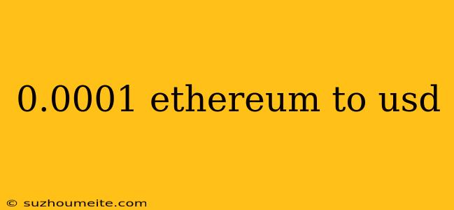 0.0001 Ethereum To Usd