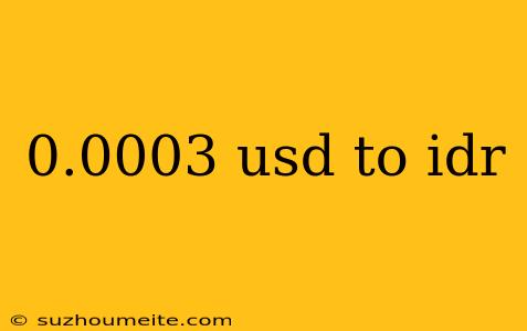 0.0003 Usd To Idr