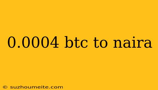 0.0004 Btc To Naira