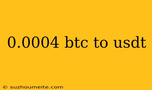 0.0004 Btc To Usdt