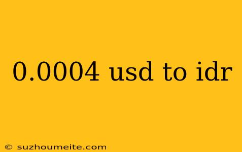 0.0004 Usd To Idr