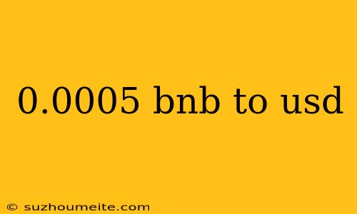 0.0005 Bnb To Usd