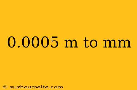 0.0005 M To Mm