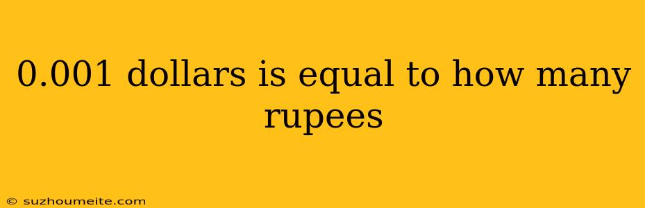 0.001 Dollars Is Equal To How Many Rupees