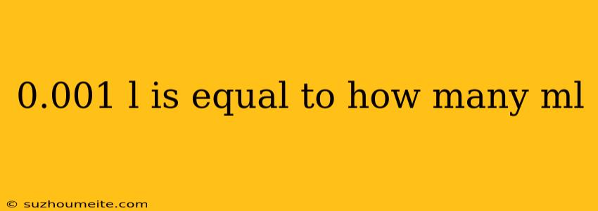 0.001 L Is Equal To How Many Ml