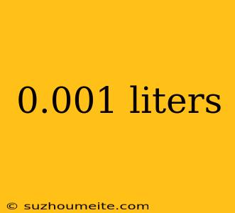 0.001 Liters