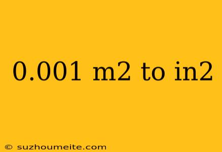 0.001 M2 To In2