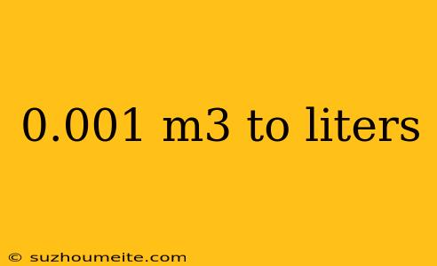 0.001 M3 To Liters