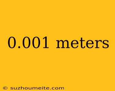 0.001 Meters