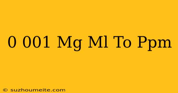 0.001 Mg/ml To Ppm