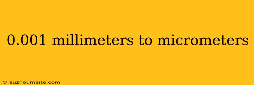 0.001 Millimeters To Micrometers