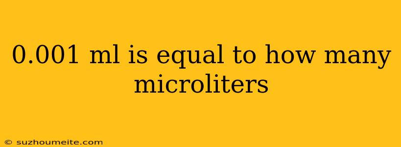 0.001 Ml Is Equal To How Many Microliters