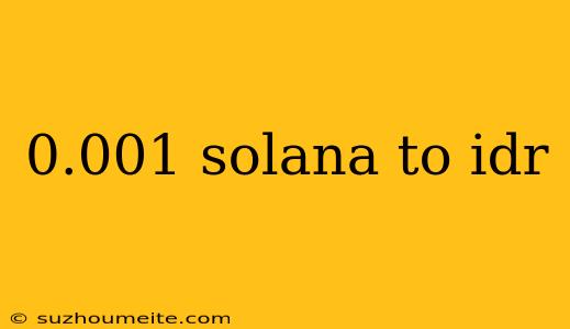 0.001 Solana To Idr