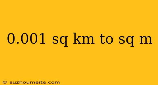 0.001 Sq Km To Sq M