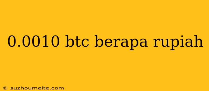 0.0010 Btc Berapa Rupiah