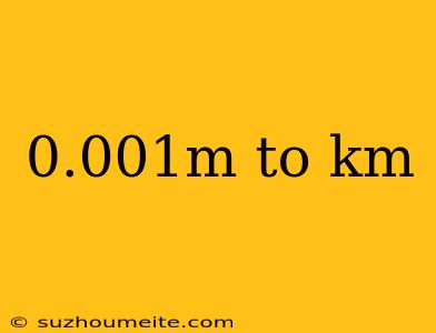 0.001m To Km