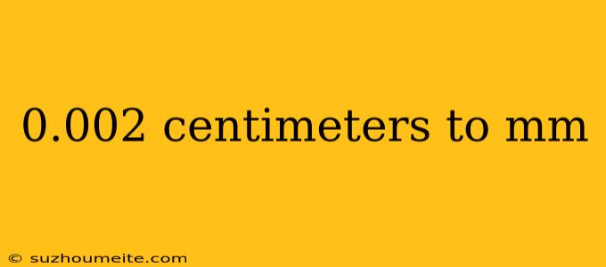 0.002 Centimeters To Mm